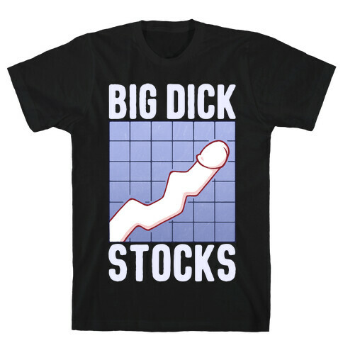 Big Dick Stocks T-Shirt