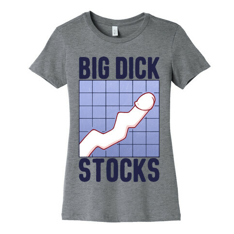 Big Dick Stocks Womens T-Shirt