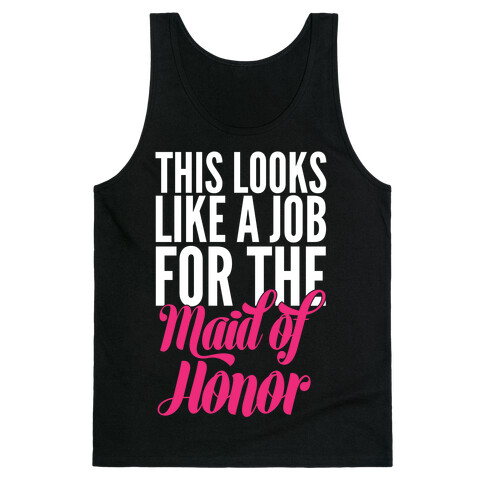 This Looks Like A Job For The Maid Of Honor Tank Top