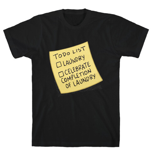 Todo List: Laundry, Celebrate T-Shirt