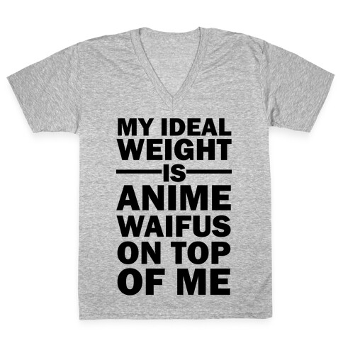 My Ideal Weight Is Anime Waifus On Top Of Me V-Neck Tee Shirt