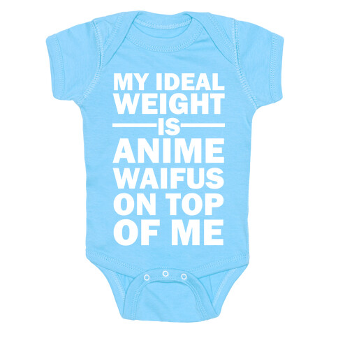 My Ideal Weight Is Anime Waifus On Top Of Me Baby One-Piece