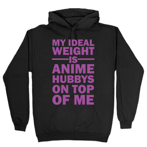 My Ideal Weight Is Anime Hubbys On Top Of Me Hooded Sweatshirt