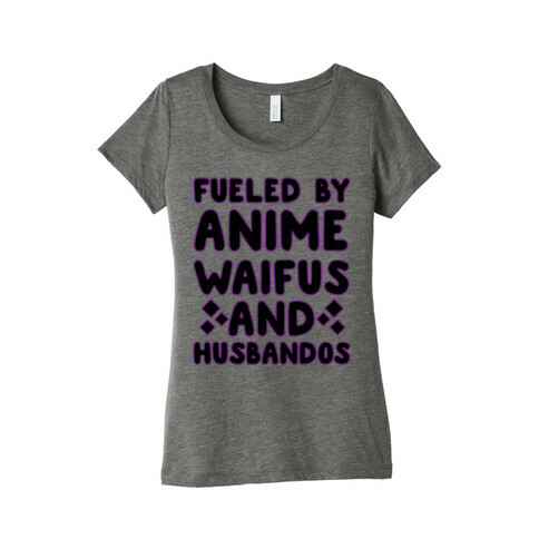 Fueled By Anime Waifus And Husbandos Womens T-Shirt