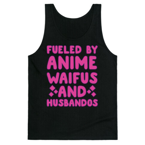 Fueled By Anime Waifus And Husbandos Tank Top