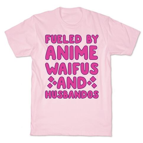 Fueled By Anime Waifus And Husbandos T-Shirt