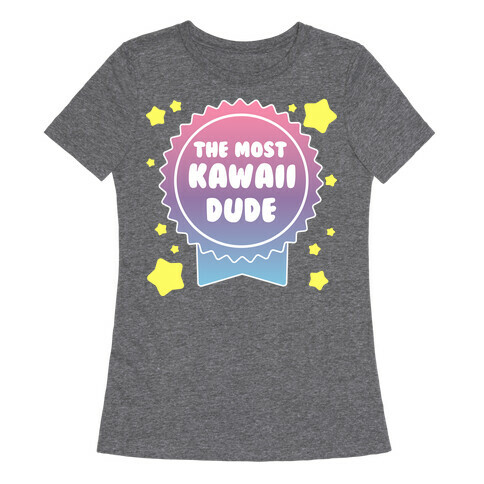 The Most Kawaii Dude Womens T-Shirt