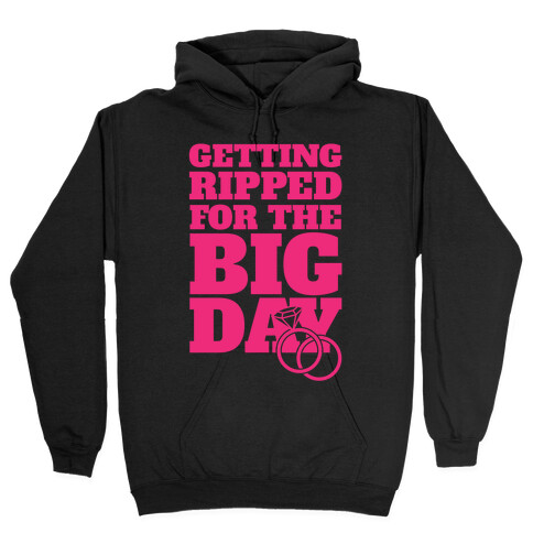 Getting Ripped For The Big Day Hooded Sweatshirt