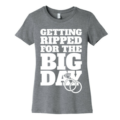 Getting Ripped For The Big Day Womens T-Shirt