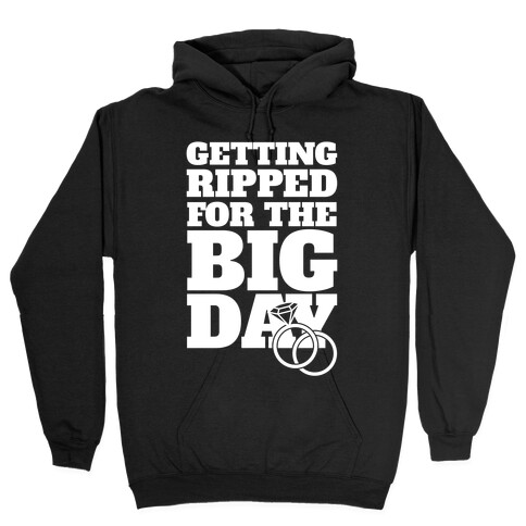 Getting Ripped For The Big Day Hooded Sweatshirt