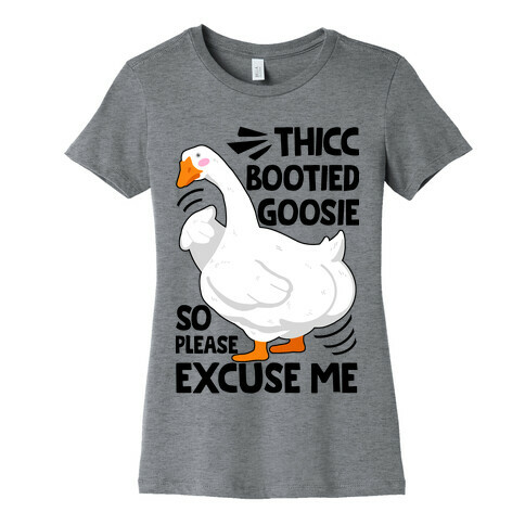 Thicc Bootied Goosie So Please Excuse Me Womens T-Shirt