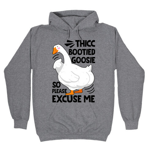 Thicc Bootied Goosie So Please Excuse Me Hooded Sweatshirt