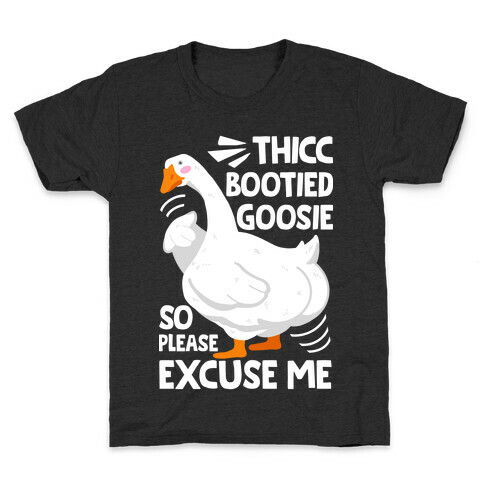 Thicc Bootied Goosie So Please Excuse Me Kids T-Shirt