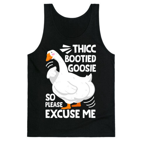 Thicc Bootied Goosie So Please Excuse Me Tank Top