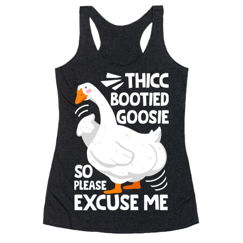 Thicc Bootied Goosie So Please Excuse Me Racerback Tank Top
