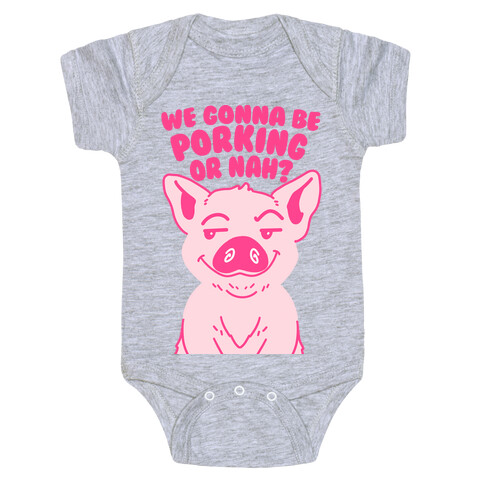 We Gonna be Porking or Nah? Baby One-Piece