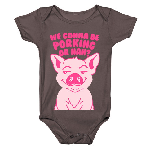 We Gonna be Porking or Nah? Baby One-Piece