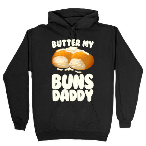 Butter My Buns Daddy Hooded Sweatshirt