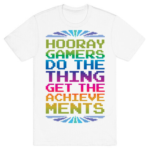 Hooray Gamer, Do The Thing, Get the Achievements T-Shirt