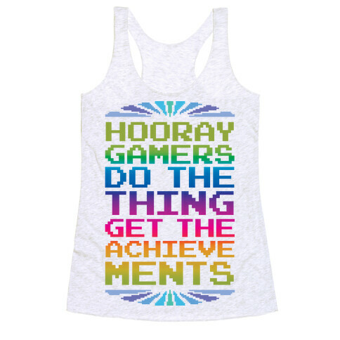 Hooray Gamer, Do The Thing, Get the Achievements Racerback Tank Top