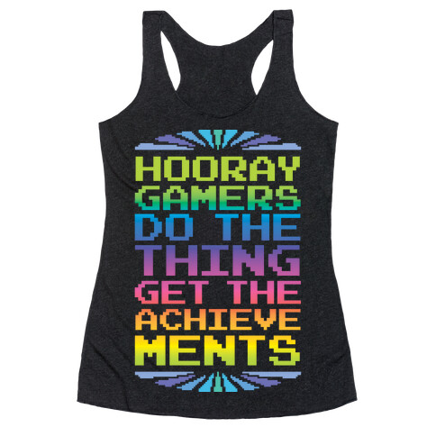 Hooray Gamer, Do The Thing, Get the Achievements Racerback Tank Top