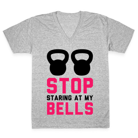 Stop Staring at My Bells! V-Neck Tee Shirt