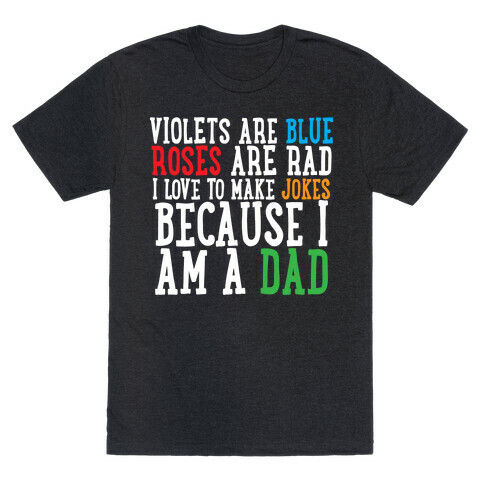 I Love Making Jokes Because I Am a Dad T-Shirt