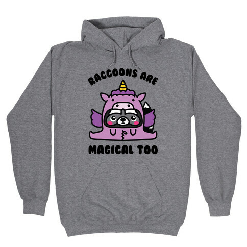 Raccoons Are Magical Too Hooded Sweatshirt