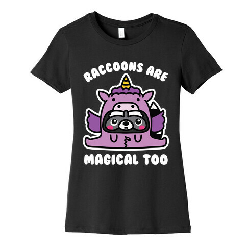 Raccoons Are Magical Too Womens T-Shirt