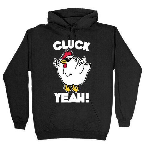 Cluck Yeah! Hooded Sweatshirt