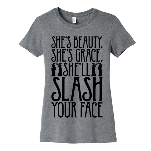 She's Beauty She's Grace She'll Slash Your Face Parody Womens T-Shirt