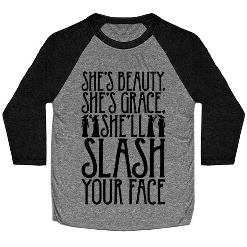 She's Beauty She's Grace She'll Slash Your Face Parody Baseball Tee