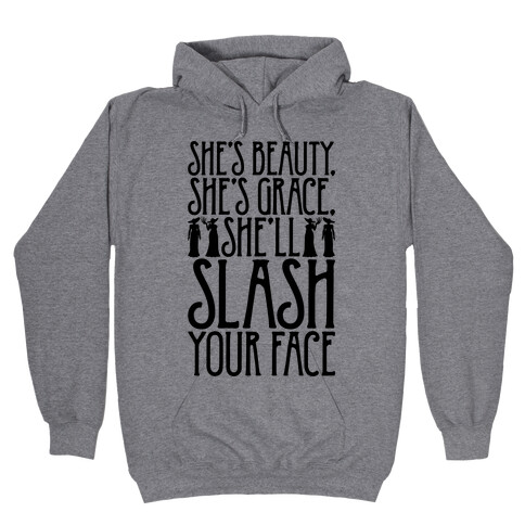 She's Beauty She's Grace She'll Slash Your Face Parody Hooded Sweatshirt