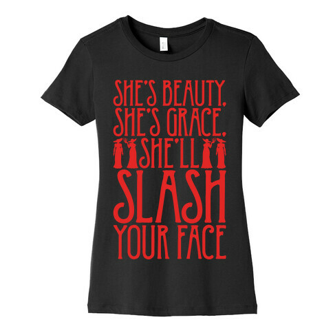 She's Beauty She's Grace She'll Slash Your Face Parody White Print Womens T-Shirt
