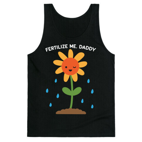 Fertilize Me, Daddy Tank Top