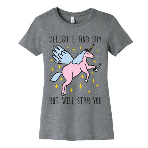 Delicate And Shy But Will Stab You Unicorn Womens T-Shirt