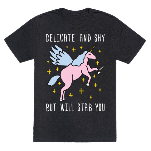 Delicate And Shy But Will Stab You Unicorn T-Shirt