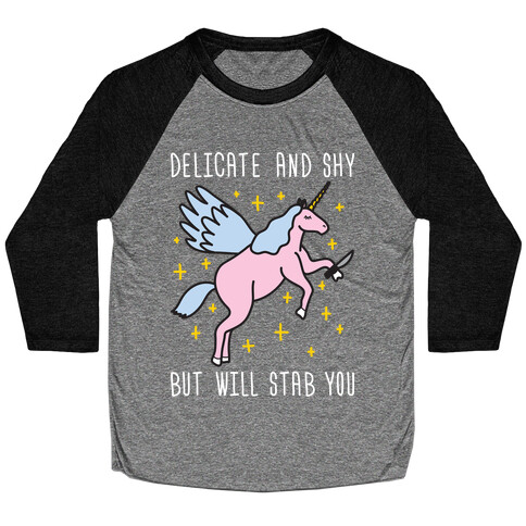Delicate And Shy But Will Stab You Unicorn Baseball Tee
