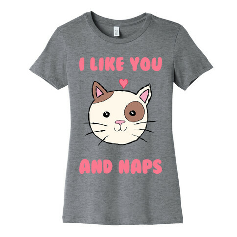 I Like You And Naps Womens T-Shirt