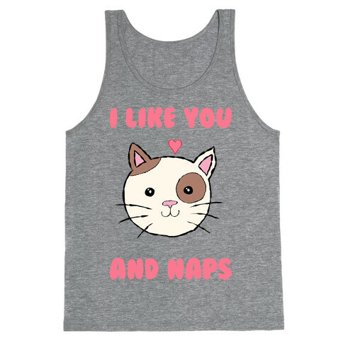 I Like You And Naps Tank Top