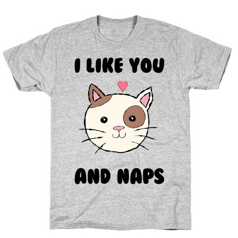 I Like You And Naps T-Shirt