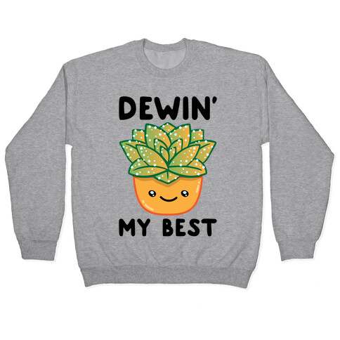 Dewin' My Best  Pullover
