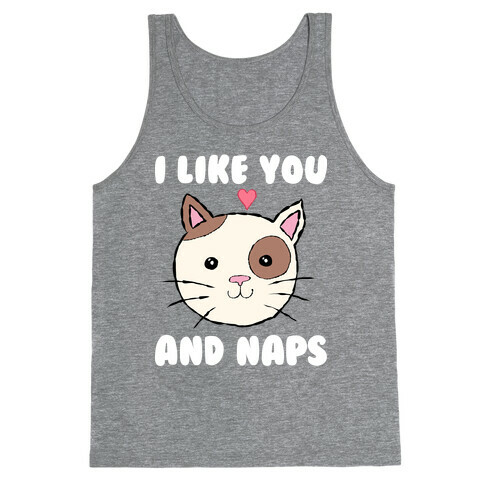 I Like You And Naps Tank Top