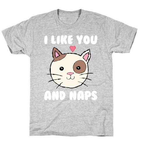 I Like You And Naps T-Shirt