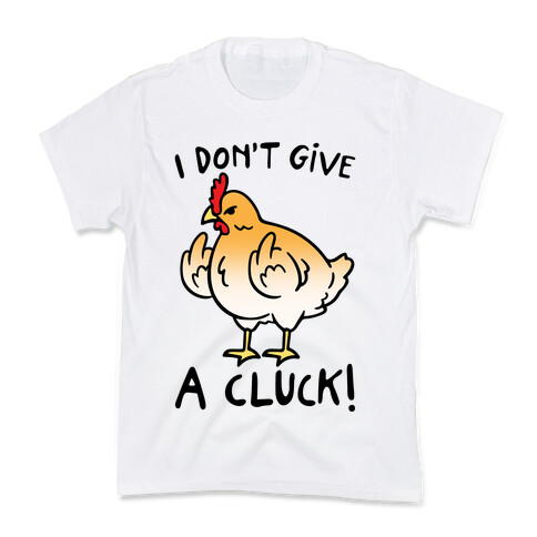 I Don't Give A Cluck Kids T-Shirt