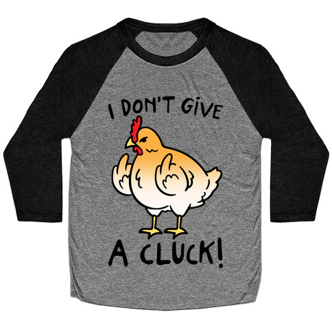 I Don't Give A Cluck Baseball Tee
