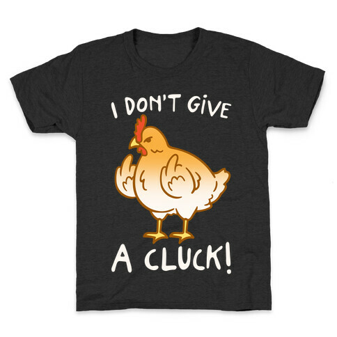 I Don't Give A Cluck White Print Kids T-Shirt