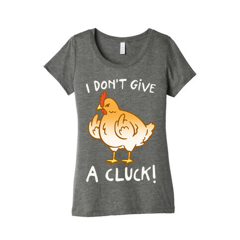 I Don't Give A Cluck White Print Womens T-Shirt