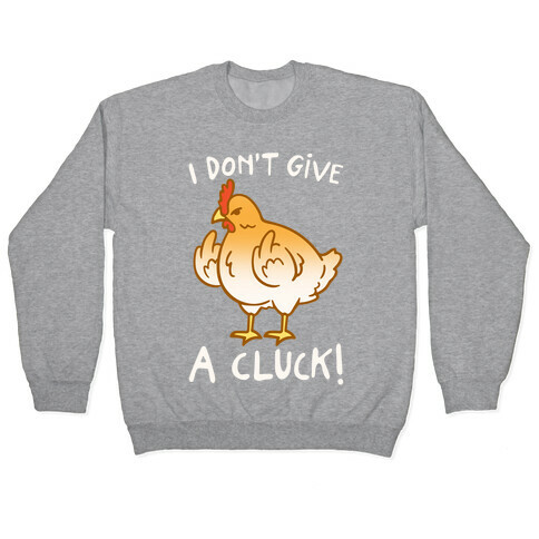 I Don't Give A Cluck White Print Pullover