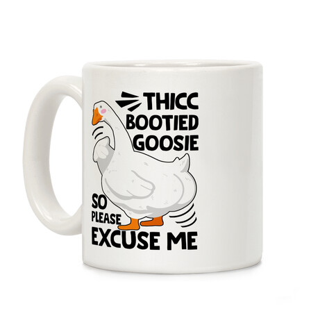 Thicc Bootied Goosie So Please Excuse Me Coffee Mug